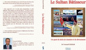 Parution de l'ouvrage "Le Sultan bâtisseur: un quart de siècle de chantiers et de dévouement" de Youssef Chihab